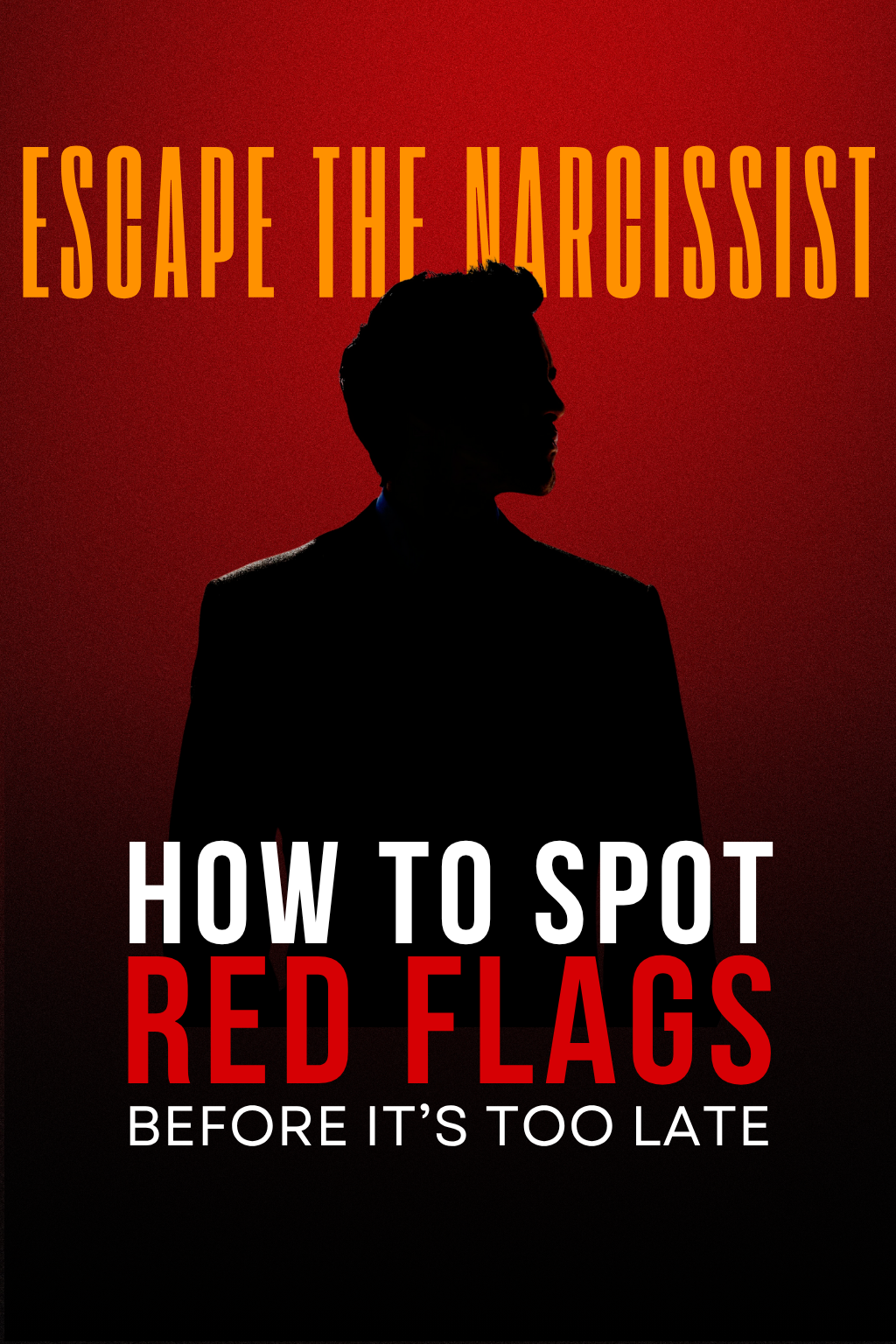 Escape the Narcissist: How to Spot Red Flags Before It’s Too Late